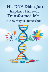 Crayon-style illustration of a colorful DNA double helix with rainbow rungs, surrounded by playful elements—a smiling stick figure child holding an orange balloon, a cheerful flower with multicolored petals, and scattered crayons. The background is a light blue sky with fluffy white clouds. The title “His DNA Didn’t Just Explain Him—It Transformed Me: A New Way to Homeschool” appears in bold dark blue text at the top, conveying a theme of emotional growth, scientific insight, and gentle parenting.