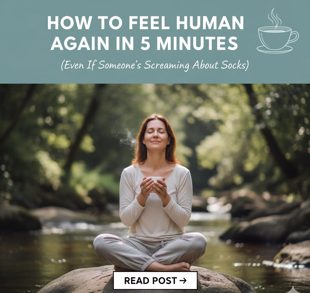 A woman in a peaceful, serene setting, sitting on a natural wood floor with soft light streaming in, deep breathing or meditating. The text asks: "How to Feel Human Again in 5 Minutes (Even If Someone's Screaming About Socks)."