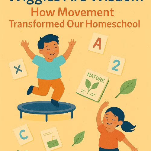Illustration of two joyful children moving against a warm yellow background. A boy bounces on a blue trampoline surrounded by floating flashcards and a nature journal, while a girl twirls below with her arms raised and ponytail swinging. The title above reads, “Turns Out, Wiggles Are Wisdom: How Movement Transformed Our Homeschool.