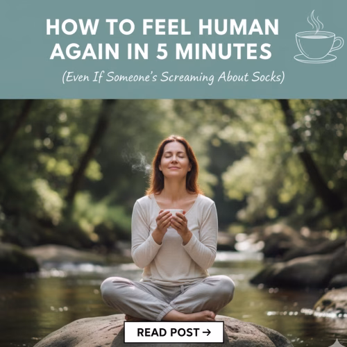 A woman in a peaceful, serene setting, sitting on a natural wood floor with soft light streaming in, deep breathing or meditating. The text asks: "How to Feel Human Again in 5 Minutes (Even If Someone's Screaming About Socks)."