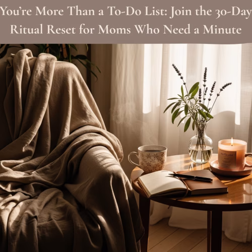 A cozy, sunlit corner with a soft beige blanket draped over a chair, a round wooden table holding a floral mug of tea, an open notebook with a pen, a lit candle, and a vase of lavender. Sheer curtains filter gentle light into the space, creating a peaceful, reflective atmosphere. Overlay text reads: ‘You're More Than a To-Do List: Join the 30-Day Ritual Reset for Moms Who Need a Minute.’”