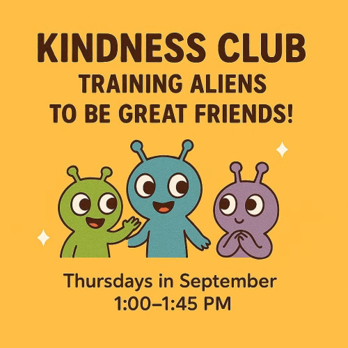 Illustration for a children's social skills class called “Kindness Club: Training Aliens to Be Great Friends!” Three friendly cartoon aliens—green, blue, and purple—smile and gesture playfully against a warm yellow-orange background. Bold text announces the class name and time: Tuesdays in September, 10:15–11:00 AM. Small white stars add a whimsical touch.